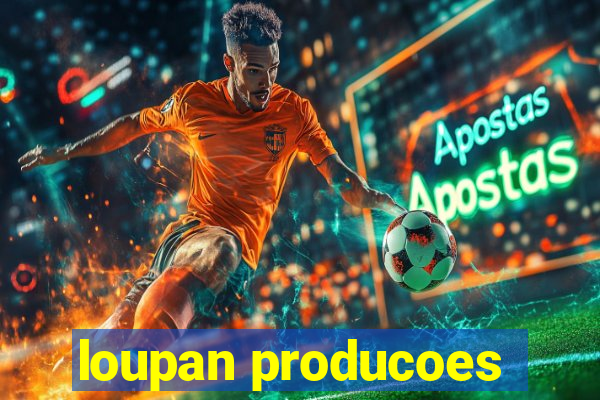 loupan producoes